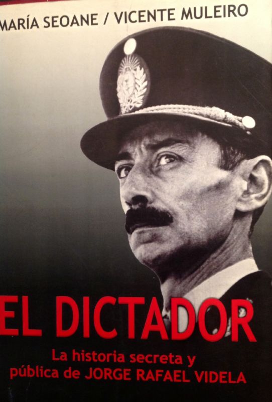 El Dictador | La historia secreta y publica de Jorge Rafael Videla 1